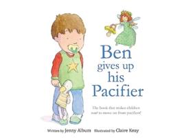 Livro Ben Gives Up His Pacifier The book that makes children want to move on from pacifiers de Jenny Album (Inglês)