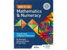 Livro BGE S1–S3 Mathematics Numeracy Fourth Level bridging to National 5 de Dr Helen Kelly, Dr Alan Taylor et al. (Inglês)