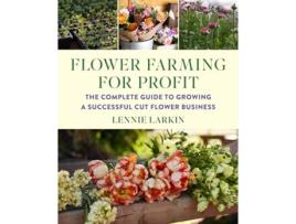Livro Flower Farming for Profit de Lennie Larkin (Inglês)