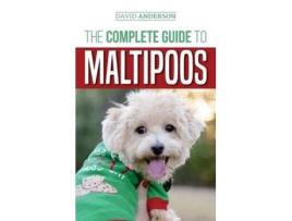Livro The Complete Guide to Maltipoos Everything you need to know before getting your Maltipoo dog de David Anderson (Inglês)