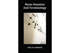 Livro Music Notation and Terminology Fully Illustrated de Karl W Gehrkens (Inglês)