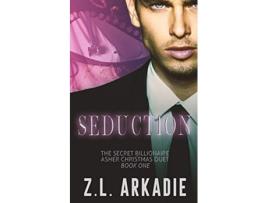 Livro Seduction The Secret Billionaire de ZL Arkadie (Inglês)