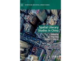 Livro Spatial Literary Studies in China Geocriticism and Spatial Literary Studies de Fang Ying edt Tally Robert T Jr edt (Inglês)