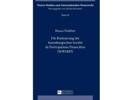 Livro Die Besteuerung Der Luxemburgischen Societe de Participations Financieres Soparfi de Bianca Wohlfart (Alemão)