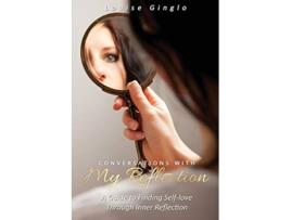 Livro Conversations With My Reflection A Guide to Finding Selflove Through Inner Reflection de Louise Ginglo (Inglês)