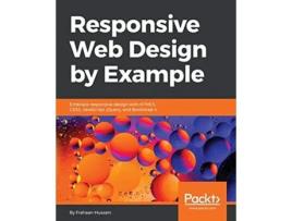 Livro Responsive Web Design by Example Embrace responsive design with HTML5 CSS3 JavaScript jQuery and Bootstrap 4 de Frahaan Hussain (Inglês)