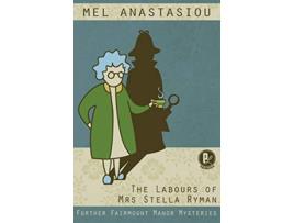 Livro The Labours of Mrs Stella Ryman Further Fairmount Manor Mysteries The Fairmount Manor Mysteries de Mel Anastasiou (Inglês)