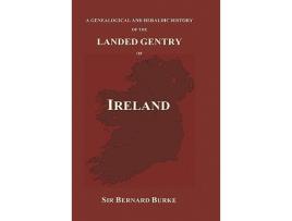 Livro A Genealogical and Heraldic History of the Landed Gentry of Ireland Hardback de Bernard Burke (Inglês)