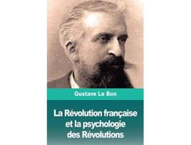 Livro La Révolution française et la psychologie des Révolutions French Edition de Gustave Le Bon (Francês)