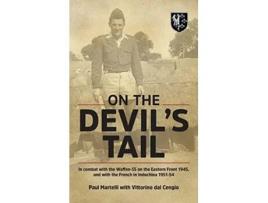 Livro On the Devils Tail In Combat with the WaffenSS on the Eastern Front 1945 and with the French in Indochina 195154 de Paul Martelli (Inglês - Capa Dura)