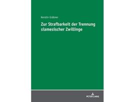 Livro Zur Strafbarkeit der Trennung siamesischer Zwillinge German Edition de Kerstin Gräbner (Alemão)