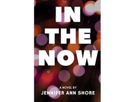 Livro In The Now de Jennifer Ann Shore (Inglês)