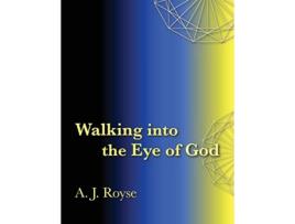 Livro Walking into the Eye of God de A J Royse (Inglês)