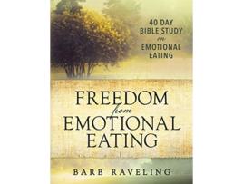 Livro Freedom from Emotional Eating A Weight Loss Bible Study Third Edition de Barb Raveling (Inglês)