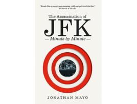 Livro Assassination of JFK Minute by Minute de Jonathan Mayo (Inglês)