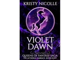 Livro Violet Dawn A Fallen Angel Fantasy Romance Queens Of Fantasy Saga de Kristy Nicolle (Inglês)