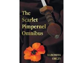 Livro The Scarlet Pimpernel Omnibus Unabridged The Scarlet Pimpernel I Will Repay Eldorado Sir Percy Hits Back de Baroness Orczy (Inglês)