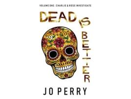 Livro Dead Is Better de Jo Perry (Inglês)