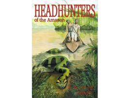 Livro Head Hunters of the Amazon Annotated edition de Fritz W Up De Graff (Inglês)