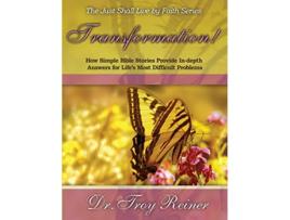 Livro Transformation How Simple Bible Stories Provide InDepth Answers for Lifes Most Difficult Problems de Troy Reiner (Inglês)