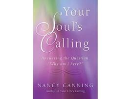 Livro Your Souls Calling Answering the Question Why Am I Here Your Calling de Nancy Canning (Inglês)