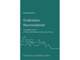 Livro Ordination Reconsidered The Biblical Vision of Men and Women as Servants of God de Bertil Wiklander (Inglês)