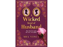 Livro A Wicked Kind of Husband de Mia Vincy (Inglês)