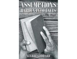 Livro Neville Goddard Assumptions Harden Into Facts The Book de Neville Goddard (Inglês)