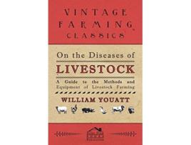 Livro On the Diseases of Livestock A Guide to the Methods and Equipment of Livestock Farming de William Youatt (Inglês)