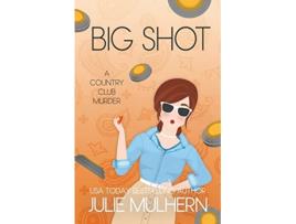 Livro Big Shot de Julie Mulhern (Inglês)