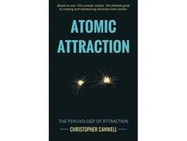 Livro Atomic Attraction The Psychology of Attraction de Christopher Canwell (Inglês)