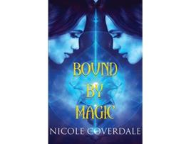 Livro Bound by Magic The Rise of the Witches de Nicole Coverdale (Inglês)