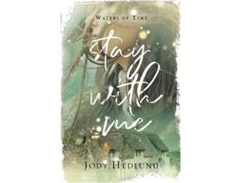 Livro Stay With Me A Waters of Time Novel The Waters of Time de Jody Hedlund (Inglês)