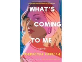 Livro Whats Coming To Me de Francesca Padilla (Inglês)