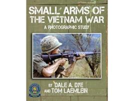 Livro Small Arms of the Vietnam War A Photographic Study de Dale A Dye (Inglês)