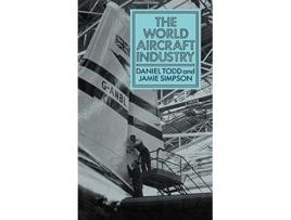 Livro The World Aircraft Industry de Daniel Todd Jamie Simpson Unknown (Inglês)