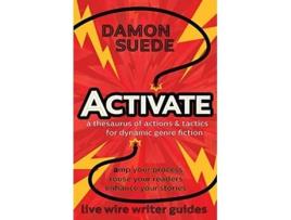 Livro Activate a thesaurus of actions tactics for dynamic genre fiction Live Wire Writer Guides de Damon Suede (Inglês)