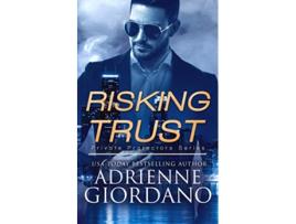 Livro Risking Trust A Romantic Suspense Series Private Protectors Series de Adrienne Giordano (Inglês)