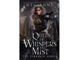 Livro Queen of Whispers and Mist A Rejected Mates EnemiestoLovers High Fantasy Romance The Forsaken de Meg Anne (Inglês)