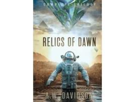 Livro Relics of Dawn A Story Carved in Time The Dawn Project Trilogy de AW Davidson (Inglês)