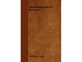 Livro Stonehenge And Its Barrows de William Long (Inglês)