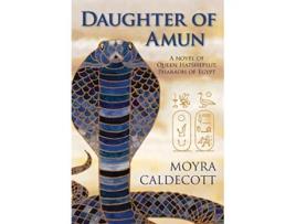 Livro Daughter of Amun Queen Hatshepsut Pharaoh of Egypt A Novel Egyptian Sequence de Moyra Caldecott (Inglês)