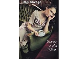 Livro Silence of My Father de Ron Savage (Inglês)