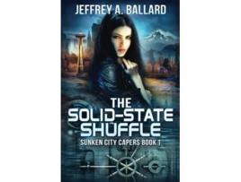 Livro The SolidState Shuffle Sunken City Capers de Jeffrey A Ballard (Inglês)