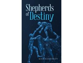 Livro Shepherds of Destiny de Kiel Barnekov (Inglês - Capa Dura)