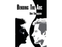 Livro Bending the Arc de Don Thompson (Inglês)