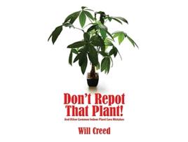 Livro Dont Repot That Plant And Other Indoor Plant Care Mistakes de Will Creed (Inglês)