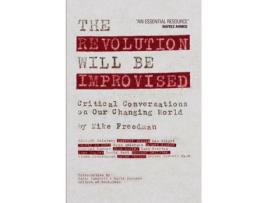 Livro The Revolution Will Be Improvised: Critical Conversations On Our Changing World Mike Freedman (Inglês)