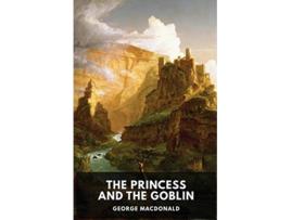 Livro The Princess and the Goblin unabridged edition A childrens fantasy novel by George MacDonald de George MacDonald (Inglês)