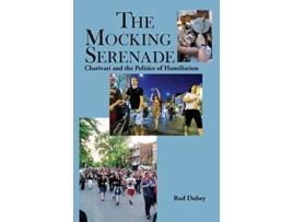 Livro The Mocking Serenade Charivari and The Politics of Humiliation Scarlet Letter de Rod Dubey (Inglês)